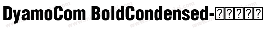 DyamoCom BoldCondensed字体转换